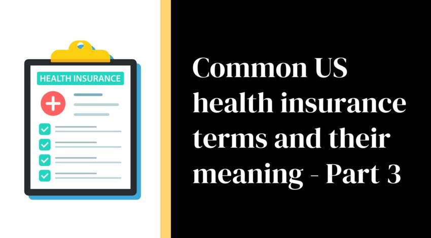 Common health insurance terms and their meaning – Part 3