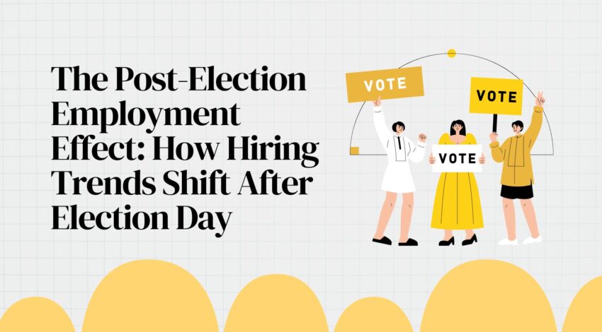 The Post-Election Employment Effect: How Hiring Trends Shift After Election Day
