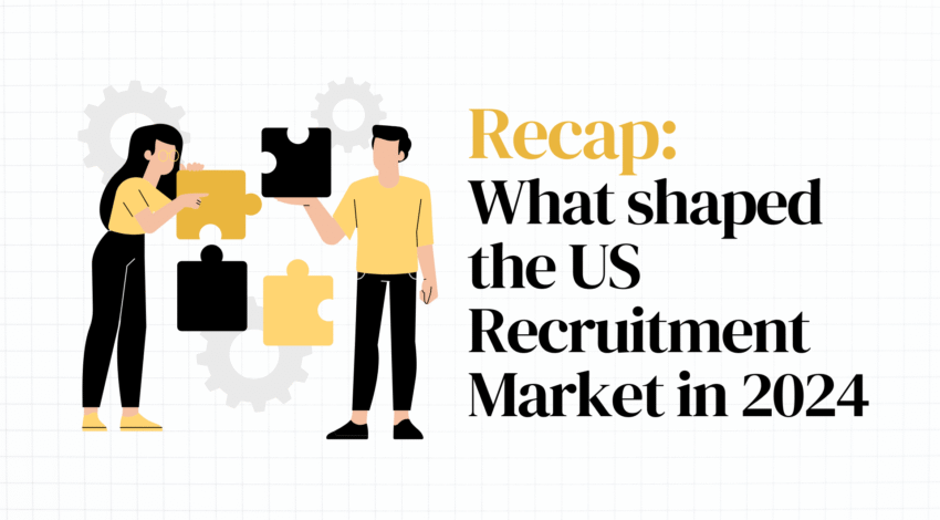 Recap: What shaped the US Recruitment Market in 2024