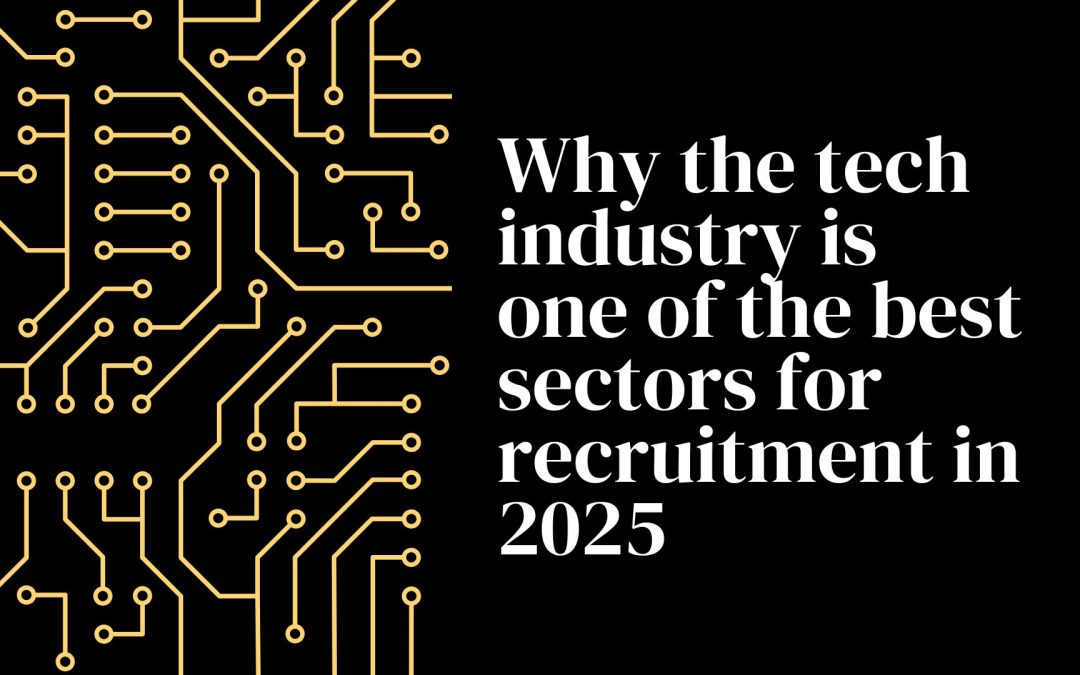 Why the tech industry remains one of the best sectors for recruitment in 2025