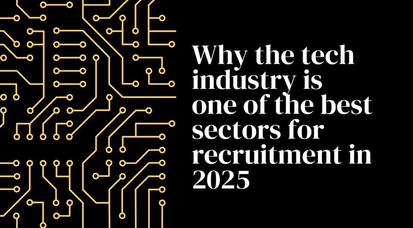 Why the tech industry remains one of the best sectors for recruitment in 2025