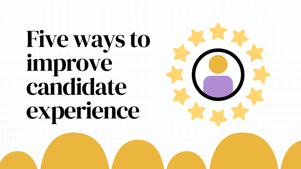 Five ways to improve candidate experience