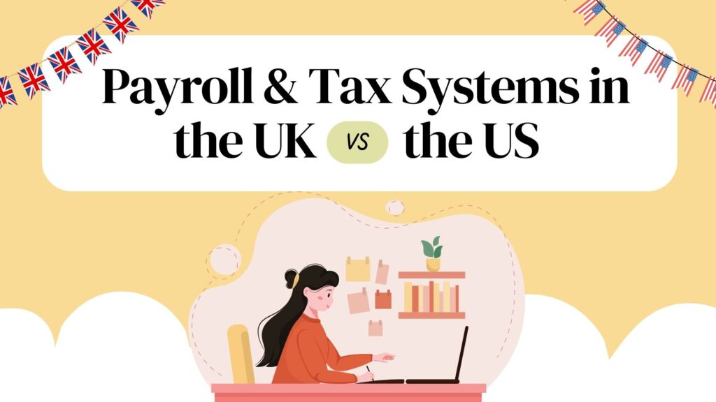 Payroll & Tax Systems in the UK vs the US