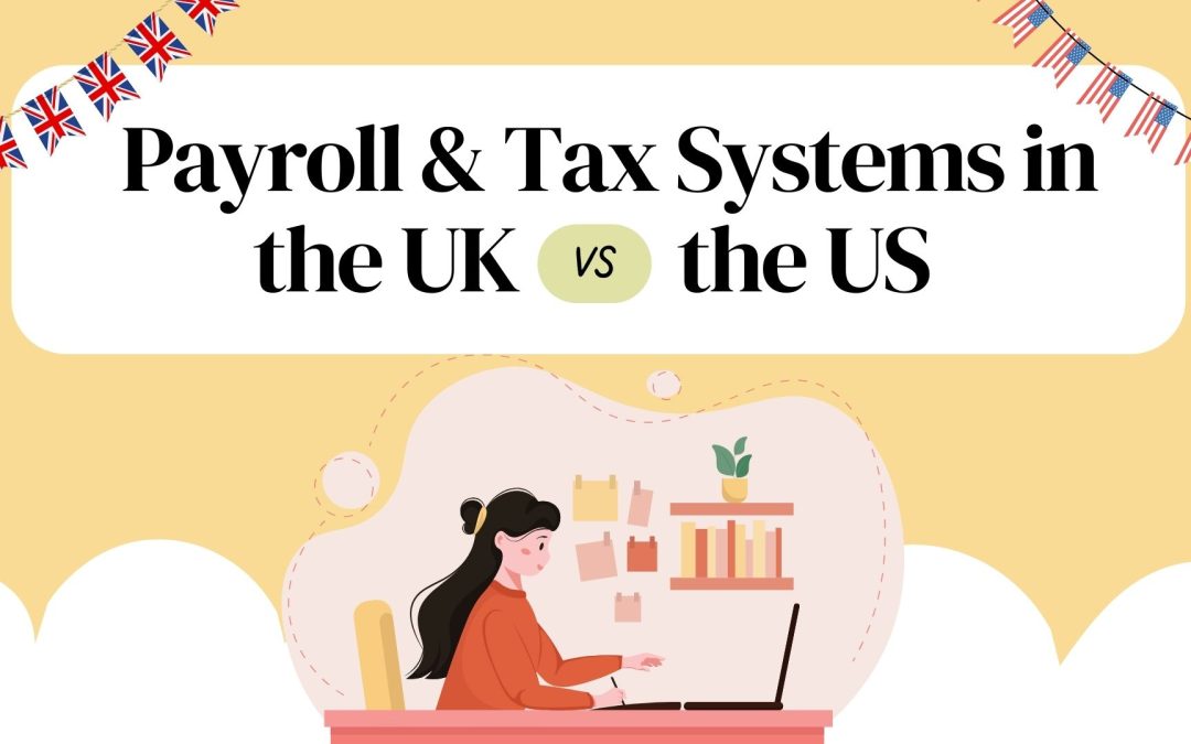 Payroll & Tax Systems in the UK vs the US