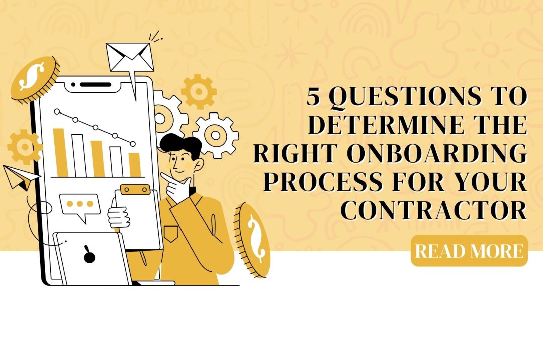 5 questions to help you determine the right onboarding process for your contractor