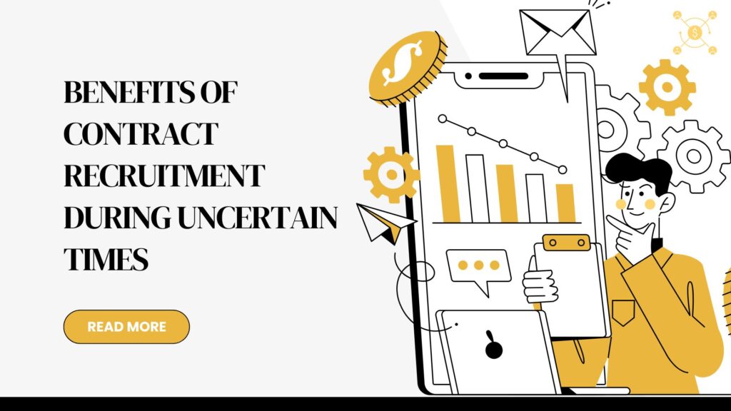 What are the advantages of contract recruitment in times of uncertainty?