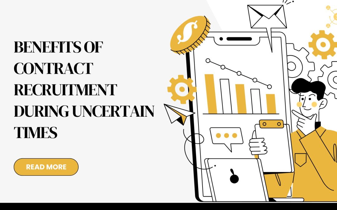 What are the advantages of contract recruitment in times of uncertainty?