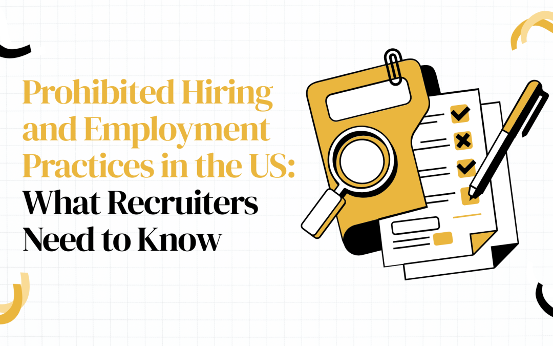 Prohibited Hiring and Employment Practices in the US: What Recruiters Need to Know