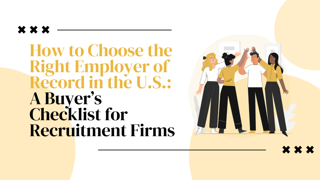How to Choose the Right Employer of Record in the U.S.: A Buyer’s Checklist for Recruitment Firms