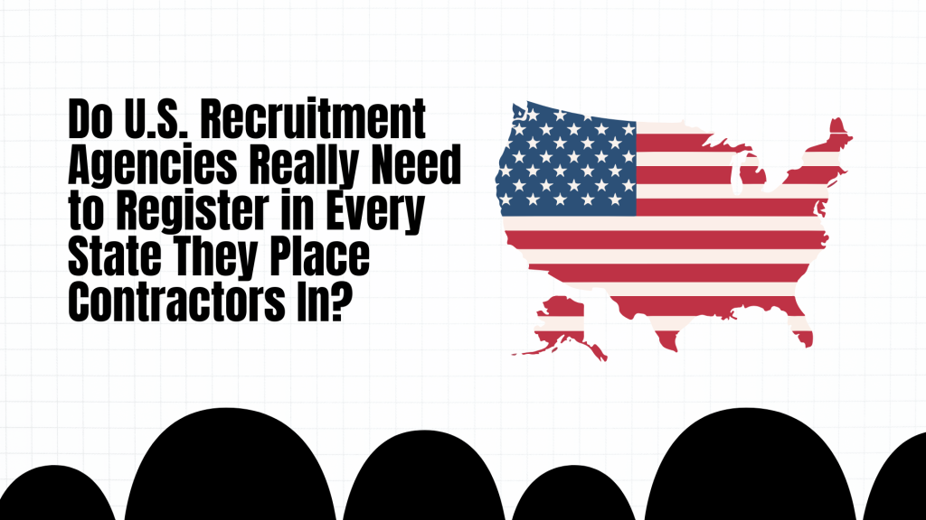 Do U.S. Recruitment Agencies Really Need to Register in Every State They Place Contractors In?
