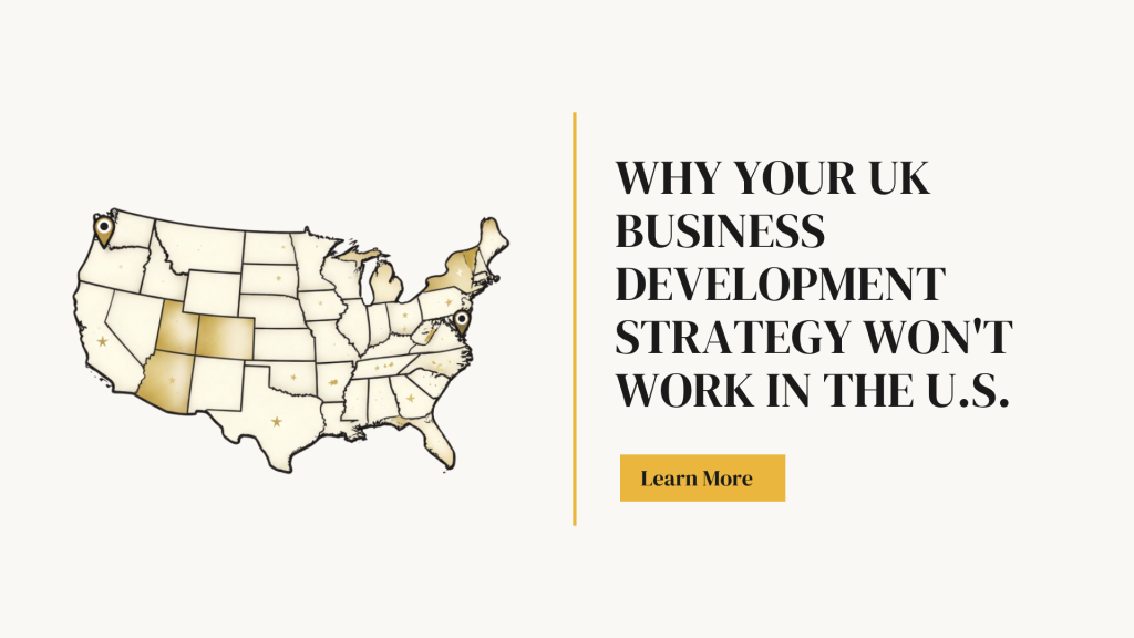 Why Your UK Business Development Strategy Won't Work in the U.S.