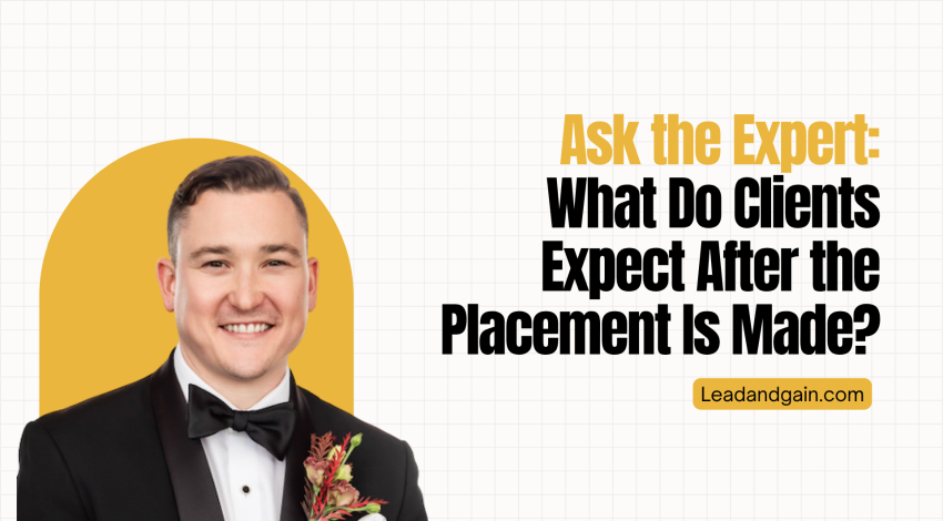 Ask the Expert: What Do Clients Expect From Recruitment Partners After the Placement Is Made? 